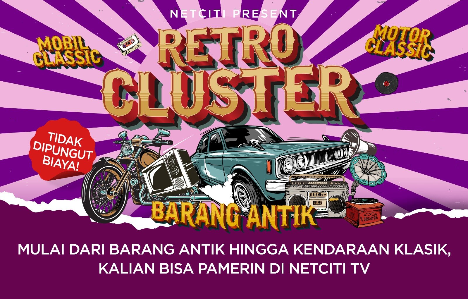 Mulai dari Barang Antik hingga Kendaraan Klasik, Kalian Bisa Pamerin Di Netciti Tv