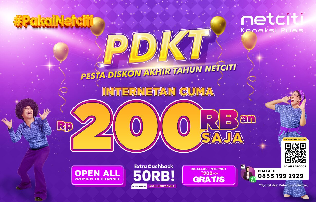PDKT: Pesta Diskon Akhir Tahun Netciti, Internet Mulai 200 ribuan Aja!